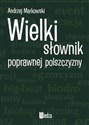 Wielki słownik poprawnej polszczyzny