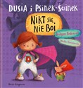 Dusia i Psinek-Świnek Nikt się nie boi - Justyna Bednarek