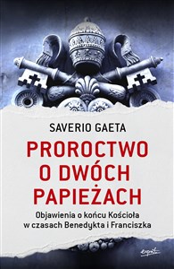 Proroctwo o dwóch papieżach. Objawienia o końcu Kościoła w czasach Benedykta i Franciszka wyd. 2023 - Księgarnia Niemcy (DE)