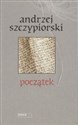 POCZĄTEK  WYD.2006  - Andrzej Szczypiorski