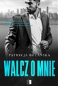 Walcz o mnie - Patrycja Różańska