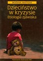 Dzieciństwo w kryzysie Etiologia zjawiska - Bożena Matyjas