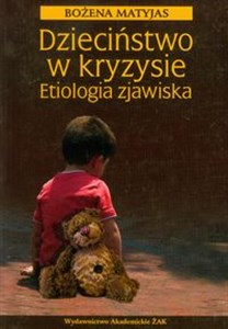 Dzieciństwo w kryzysie Etiologia zjawiska