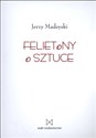 Felietony o sztuce - Jerzy Madeyski