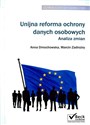 Unijna reforma ochrony danych osobowych - analiza zmian - Anna Dmochowska, Marcin Zadrożny