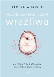 Mówili mi że jestem zbyt wrażliwa