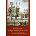 Classicism and Modernity: Architectural Thought in Eighteenth-Century Britain - Barbara Arciszewska