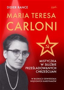 Maria Teresa Carloni: Mistyczka w służbie prześladowanych chrześcijan - Księgarnia UK