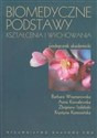 Biomedyczne podstawy kształcenia i wychowania Podręcznik akademicki - Barbara Woynarowska, Anna Kowalewska, Zbigniew Izdebski, Krystyna Komosińska