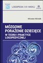 Mózgowe porażenie dziecięce w teorii i praktyce logopedycznej - Mirosław Michalik