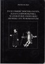 Życie i śmierć doktora Fausta złego czarownika w literaturze angielskiej od w. XVI po romantyzm - Oczko Piotr