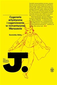 Cyganeria artystyczna i cyganowanie w romantycznej Warszawie - Księgarnia UK