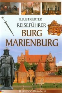 Burg Marienburg Illustrierter Reisefuhrer Zamek Malbork wersja niemiecka - Księgarnia UK