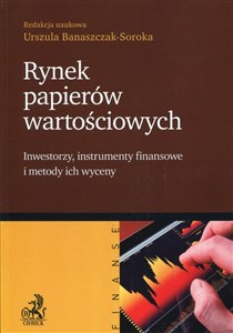 Rynek papierów wartościowych Inwestorzy, instrumenty finansowe i metody ich wyceny