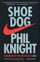 Shoe Dog A Memoir by the Creator of NIKE