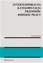 Intertemporalna kategoryzacja przepisów Kodeksu pracy - Daniel Książek