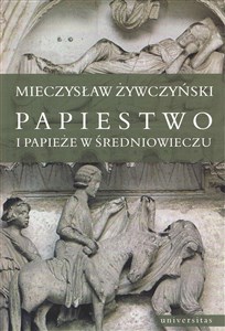 Papiestwo i papieże w średniowieczu - Księgarnia UK