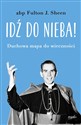 Idź do nieba! Duchowa mapa do wieczności