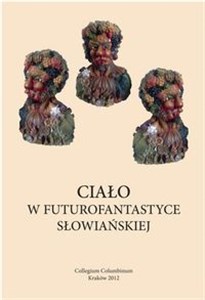 Ciało w futurofantastyce słowiańskiej - Księgarnia UK