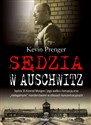 Sędzia w Auschwitz Sędzia SS Konrad Morgen i jego walka z korupcją oraz „nielegalnymi - Kevin Prenger