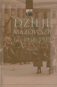 Dzieje Mazowsza Tom IV lata 1918-1939