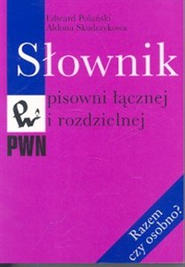 Słownik pisowni łącznej i rozdzielnej Razem czy osobno?