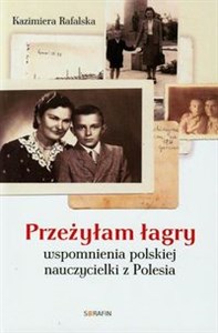 Przeżyłam łagry Wspomnienia polskiej nauczycielki z Polesia - Księgarnia Niemcy (DE)