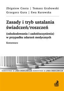 Zasady i tryb ustalania świadczeń/roszczeń (odszkodowania i zadośćuczynienia) w przypadku zdarzeń medycznych. Komentarz