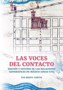Las voces del contacto. Edición y estudio de las relaciones geográficas de México (siglo XVI) - Księgarnia UK