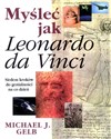 Myśleć jak Leonardo da Vinci - Michael J. Gelb