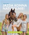 Jazda konna naturalnie! Co ten koń sobie myśli? - Elżbieta Gródek