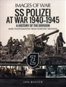SS Polizei Division at War 1940-1945 History of the Division