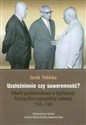 Uzależnienie czy suwerenność? Odwilż październikowa w dyplomacji Polskiej Rzeczypospolitej Ludowej 1956-1961