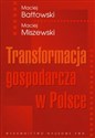 Transformacja gospodarcza w Polsce - Maciej Bałtowski, Maciej Miszewski