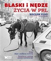 Blaski i nędze życia w PRL - Wacław Klag, Andrzej Nowak