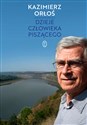 Dzieje człowieka piszącego Autobiografia autora Dziejów dwóch rodzin - Kazimierz Orłoś