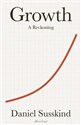 Growth A Reckoning - Daniel Susskind