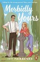 Morbidly Yours - Ivy Fairbanks