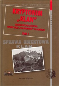 Kryptonim "Klan" Służba bezpieczeństwa wobec NSZZ "Solidarność" w Gdańsku