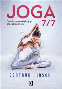 Joga 7/7 Codzienna praktyka jogi dla zabieganych