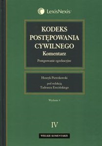 Kodeks postępowania cywilnego Komentarz Tom 4 Postępowanie egzekucyjne