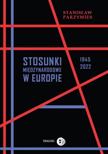 Stosunki międzynarodowe w Europie 1945-2022 - Księgarnia Niemcy (DE)