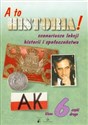 A to historia! 6 Scenariusze lekcji historii i społeczeństwa Część 2 Szkoła podstawowa - Tomasz Merta, Alicja Pacewicz, Adam Czetwertyński