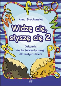 Widzę cię słyszę cię 2 Ćwiczenia słuchu fonematycznego dla małych dzieci - Księgarnia UK