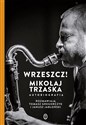 Wrzeszcz! Mikołaj Trzaska Autobiografia