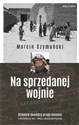 Na sprzedanej wojnie  - Marcin Szymański