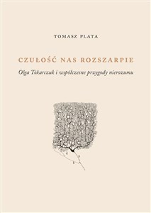 Czułość nas rozszarpie. Olga Tokarczuk i współczesne przygody nierozumu - Księgarnia Niemcy (DE)