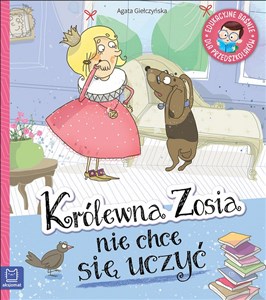 Królewna Zosia nie chce się uczyć Edukacyjne baśnie dla przedszkolaków