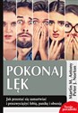 Pokonaj lęk Jak przestać się zamartwiać i  przezwyciężyć fobię, panikę i obsesję - Martin M. Antony, Peter J. Norton