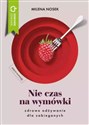 Nie czas na wymówki Dieta dla zabieganych - Milena Nosek